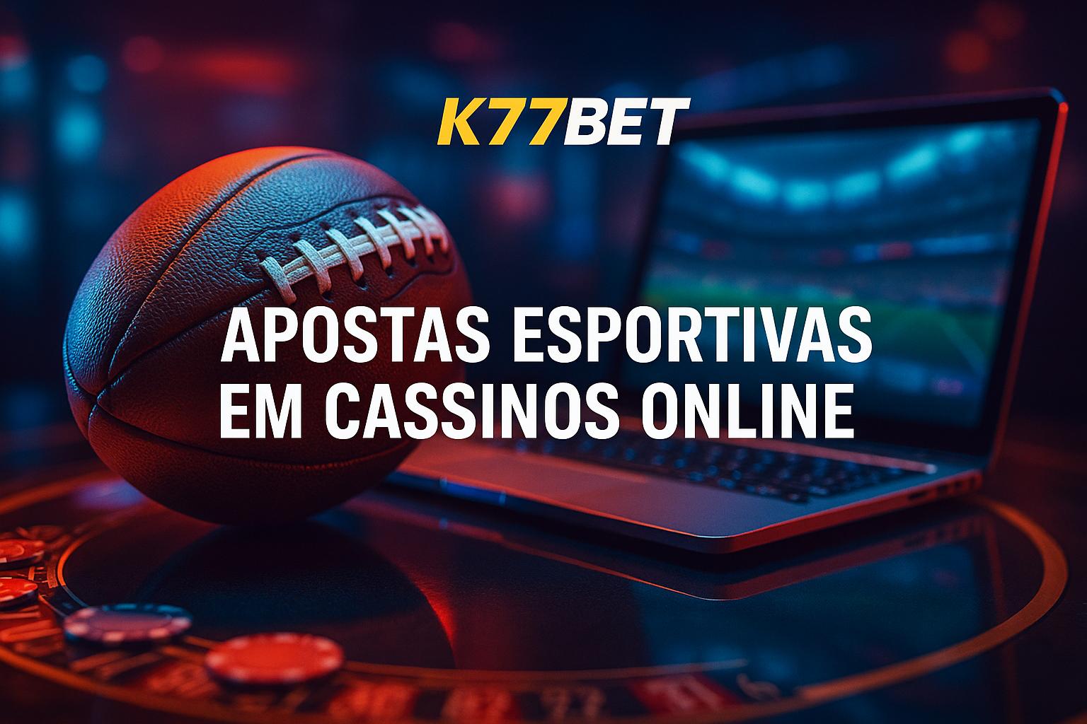 Aposte em apostas esportivas no cassino online K77BET